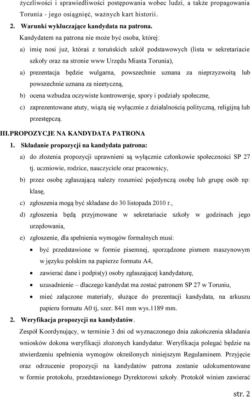 będzie wulgarna, powszechnie uznana za nieprzyzwoitą lub powszechnie uznana za nieetyczną, b) ocena wzbudza oczywiste kontrowersje, spory i podziały społeczne, c) zaprezentowane atuty, wiążą się