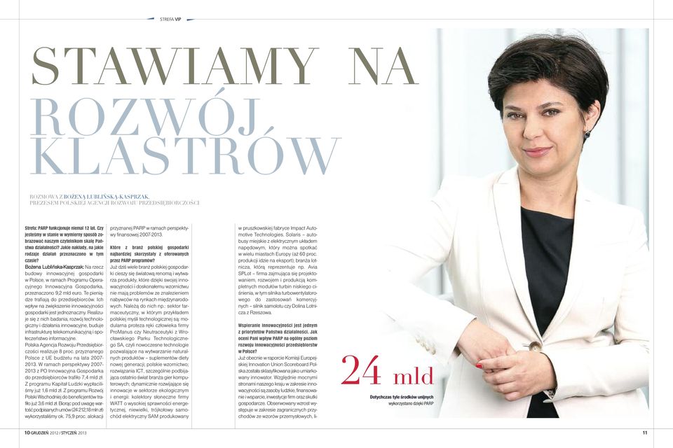 Bo że na Lu bliń ska -Ka sprzak: Na rzecz bu do wy in no wa cyj nej go spo dar ki w Pol sce, w ra mach Pro gra mu Ope ra - cyj ne go In no wa cyj na Go spo dar ka, prze zna czo no 9,2 mld eu ro.