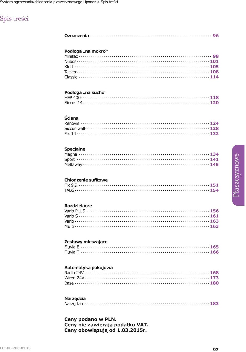 Cłozenie sufitowe Fix 9,9 151 TABS 154 Rozzieacze Vario PUS 156 Vario S 161 Vario 163 Muti 163 Zestawy mieszające Fuvia E 165 Fuvia T 166