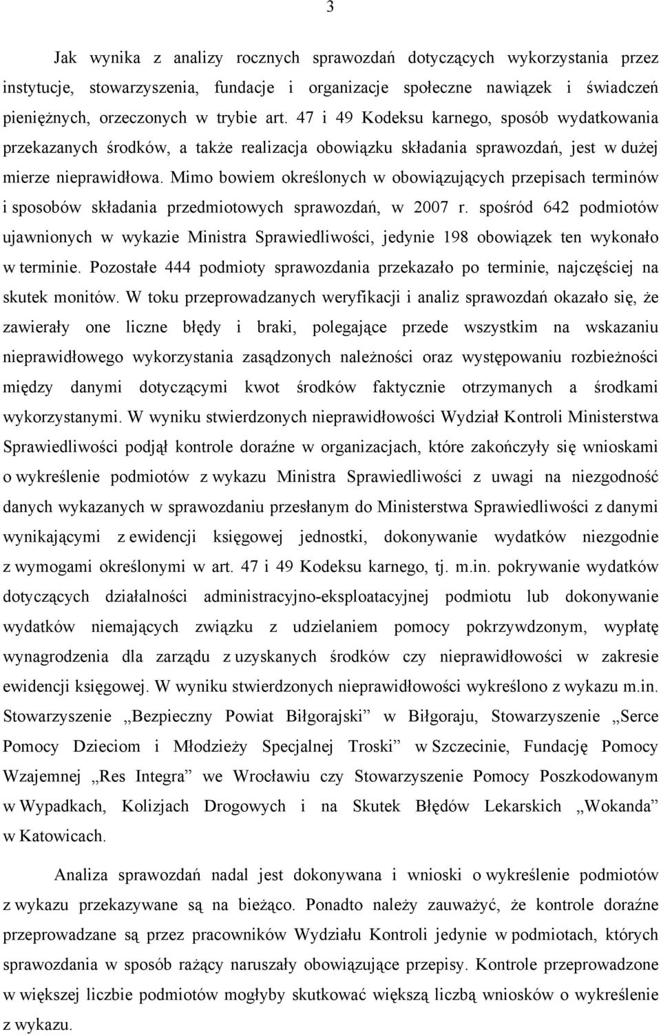 Mimo bowiem określonych w obowiązujących przepisach terminów i sposobów składania przedmiotowych sprawozdań, w 2007 r.