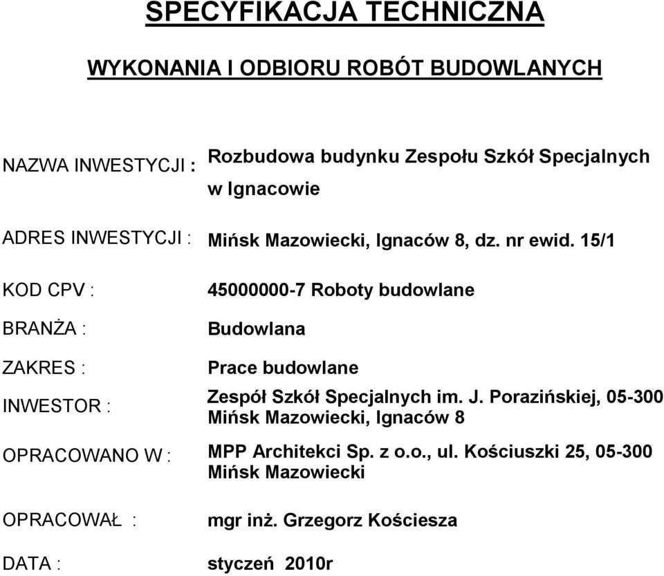 15/1 KOD CPV : BRANśA : 45000000-7 Roboty budowlane Budowlana ZAKRES : INWESTOR : Prace budowlane Zespół Szkół Specjalnych im. J.