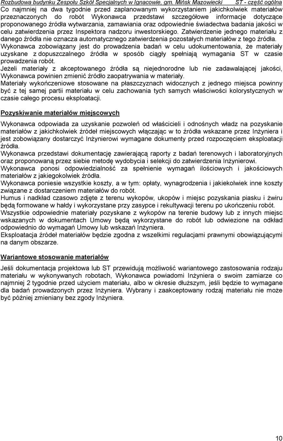 proponowanego źródła wytwarzania, zamawiania oraz odpowiednie świadectwa badania jakości w celu zatwierdzenia przez Inspektora nadzoru inwestorskiego.