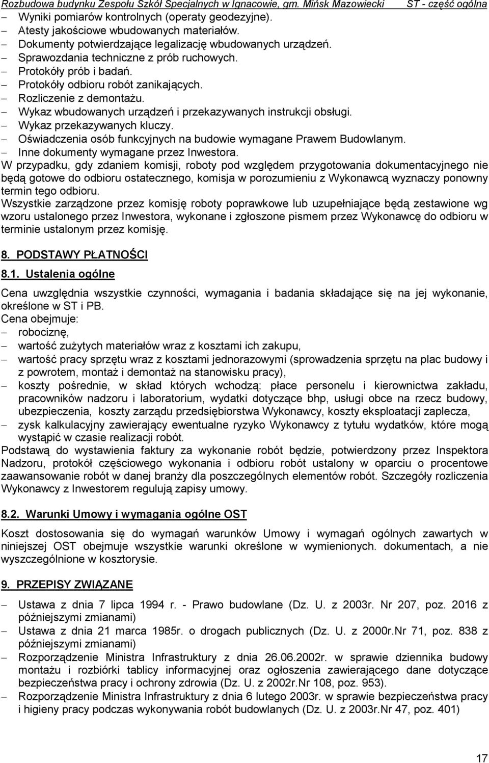 Wykaz wbudowanych urządzeń i przekazywanych instrukcji obsługi. Wykaz przekazywanych kluczy. Oświadczenia osób funkcyjnych na budowie wymagane Prawem Budowlanym.