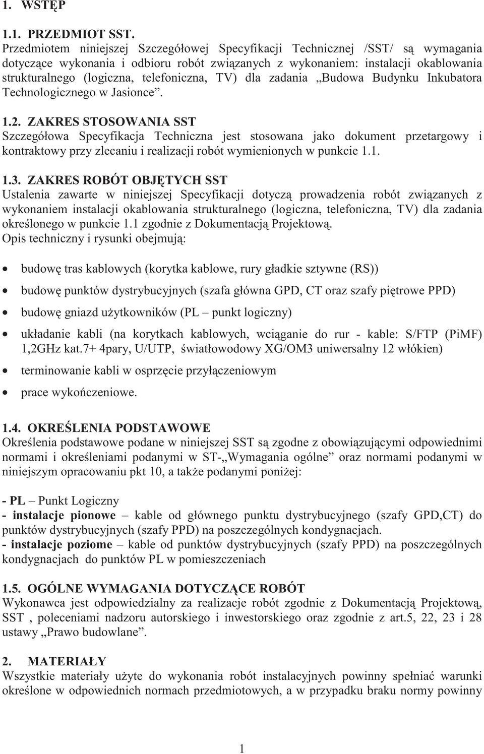 telefoniczna, TV) dla zadania Budowa Budynku Inkubatora Technologicznego w Jasionce. 1.2.