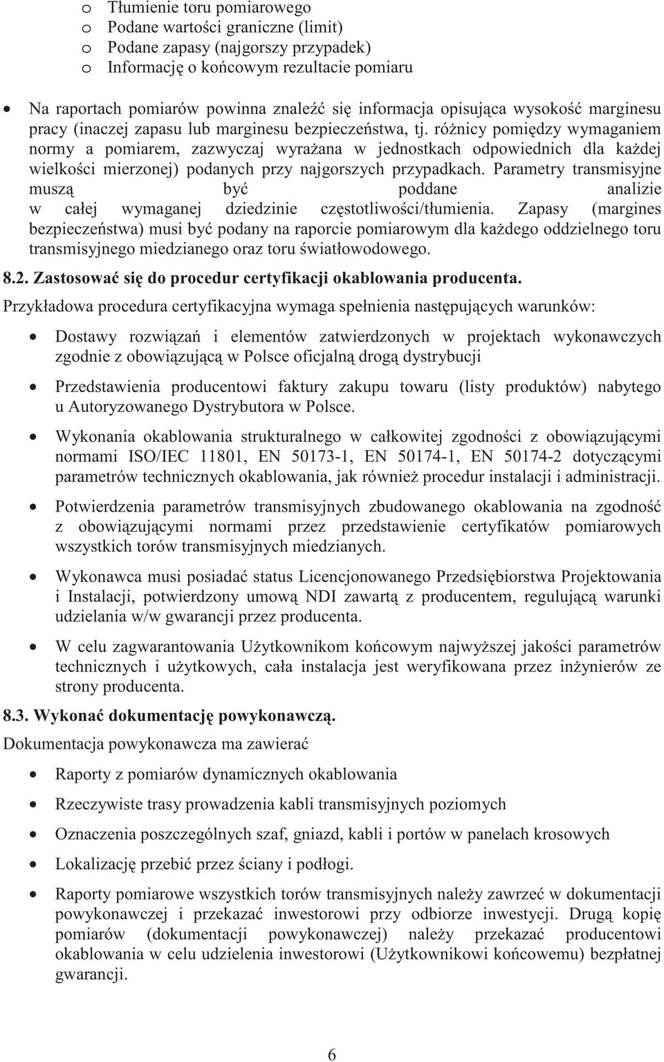 ró nicy pomi dzy wymaganiem normy a pomiarem, zazwyczaj wyra ana w jednostkach odpowiednich dla ka dej wielko ci mierzonej) podanych przy najgorszych przypadkach.