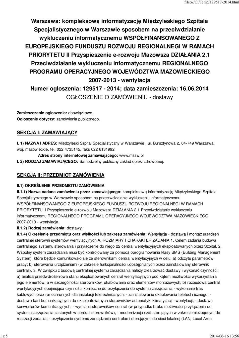 1 Przeciwdziałanie wykluczeniu informatycznemu REGIONALNEGO PROGRAMU OPERACYJNEGO WOJEWÓDZTWA MAZOWIECKIEGO 2007-2013 - wentylacja Numer ogłoszenia: 129517-2014; data zamieszczenia: 16.06.