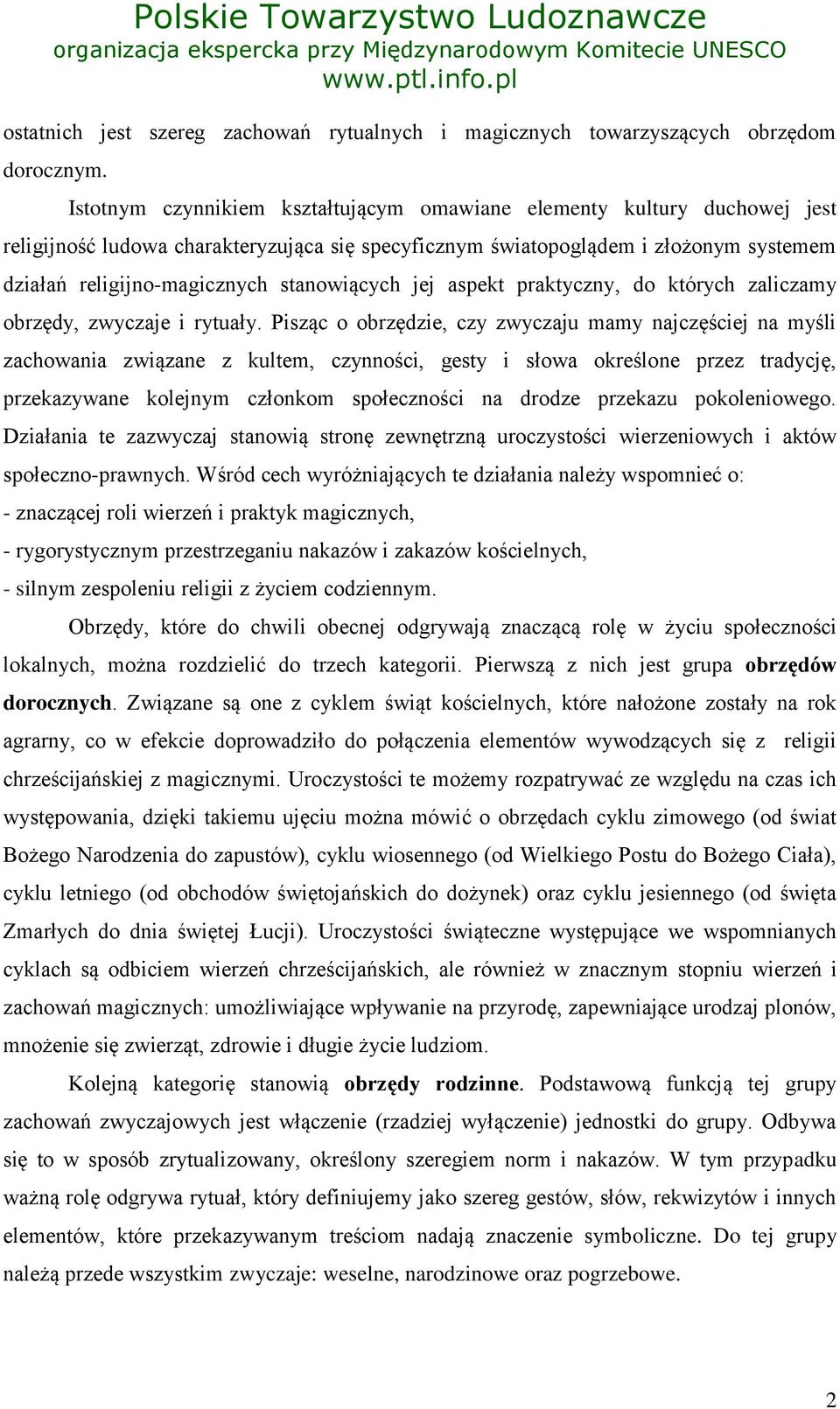 stanowiących jej aspekt praktyczny, do których zaliczamy obrzędy, zwyczaje i rytuały.