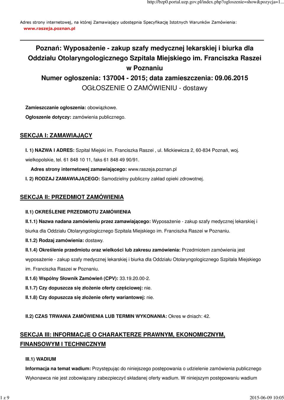 Franciszka Raszei w Poznaniu Numer ogłoszenia: 137004-2015; data zamieszczenia: 09.06.2015 OGŁOSZENIE O ZAMÓWIENIU - dostawy Zamieszczanie ogłoszenia: obowiązkowe.