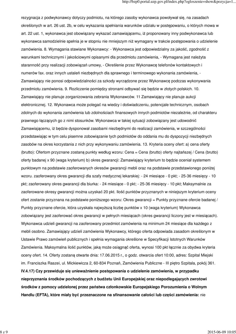 1, wykonawca jest obowiązany wykazać zamawiającemu, iż proponowany inny podwykonawca lub wykonawca samodzielnie spełnia je w stopniu nie mniejszym niż wymagany w trakcie postępowania o udzielenie