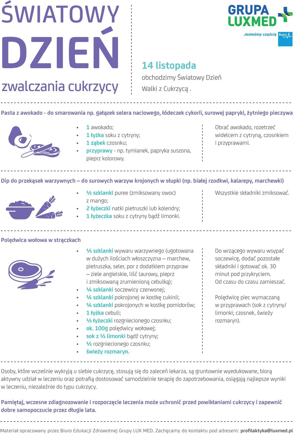 białej rzodkwi, kalarepy, marchewki) ½ szklanki puree (zmiksowany owoc) z mango; 2 łyżeczki natki pietruszki lub kolendry; 1 łyżeczka soku z cytryny bądź limonki. Wszystkie składniki zmiksować.