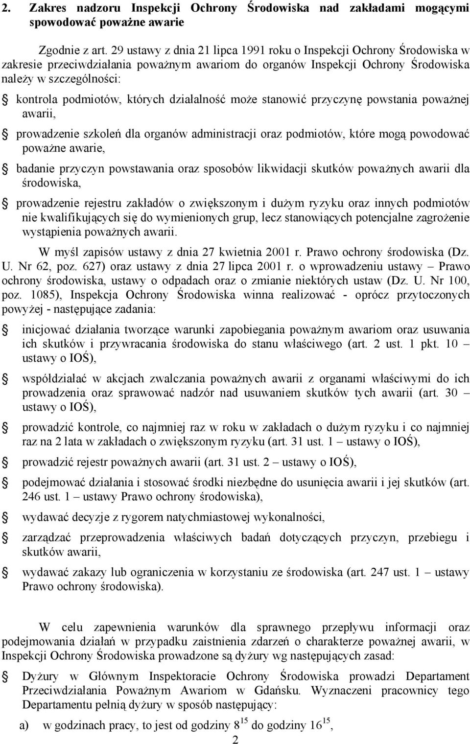 których działalność może stanowić przyczynę powstania poważnej awarii, prowadzenie szkoleń dla organów administracji oraz podmiotów, które mogą powodować poważne awarie, badanie przyczyn powstawania