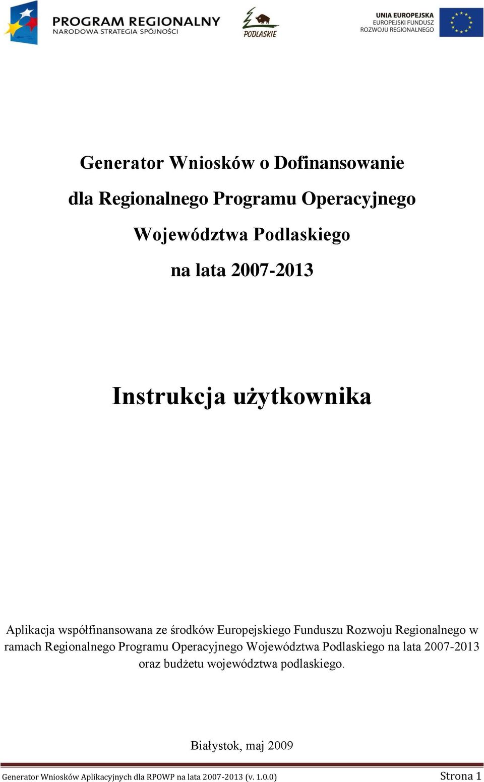 Regionalnego w ramach Regionalnego Programu Operacyjnego Województwa Podlaskiego na lata 2007-2013 oraz budżetu