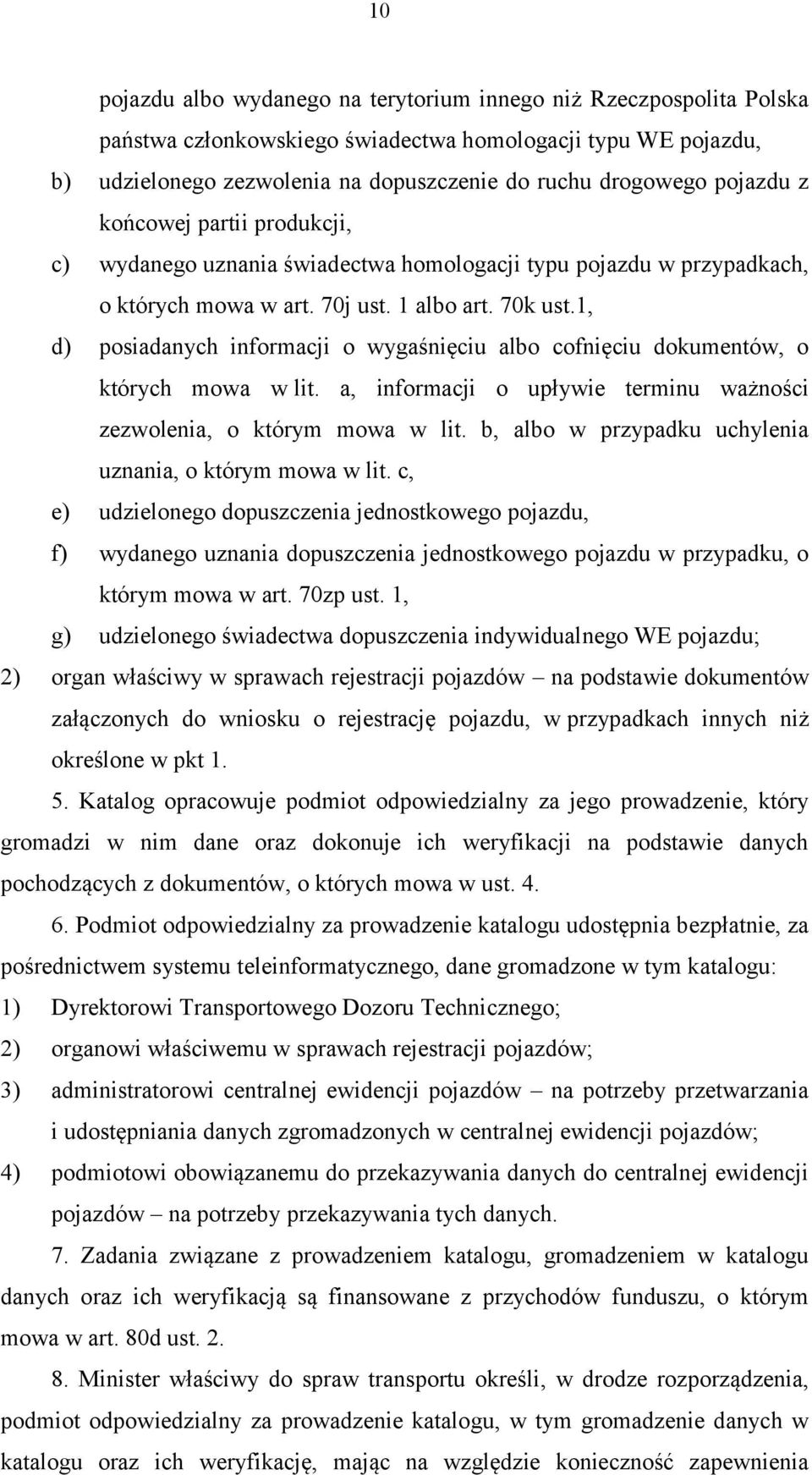 1, d) posiadanych informacji o wygaśnięciu albo cofnięciu dokumentów, o których mowa w lit. a, informacji o upływie terminu ważności zezwolenia, o którym mowa w lit.