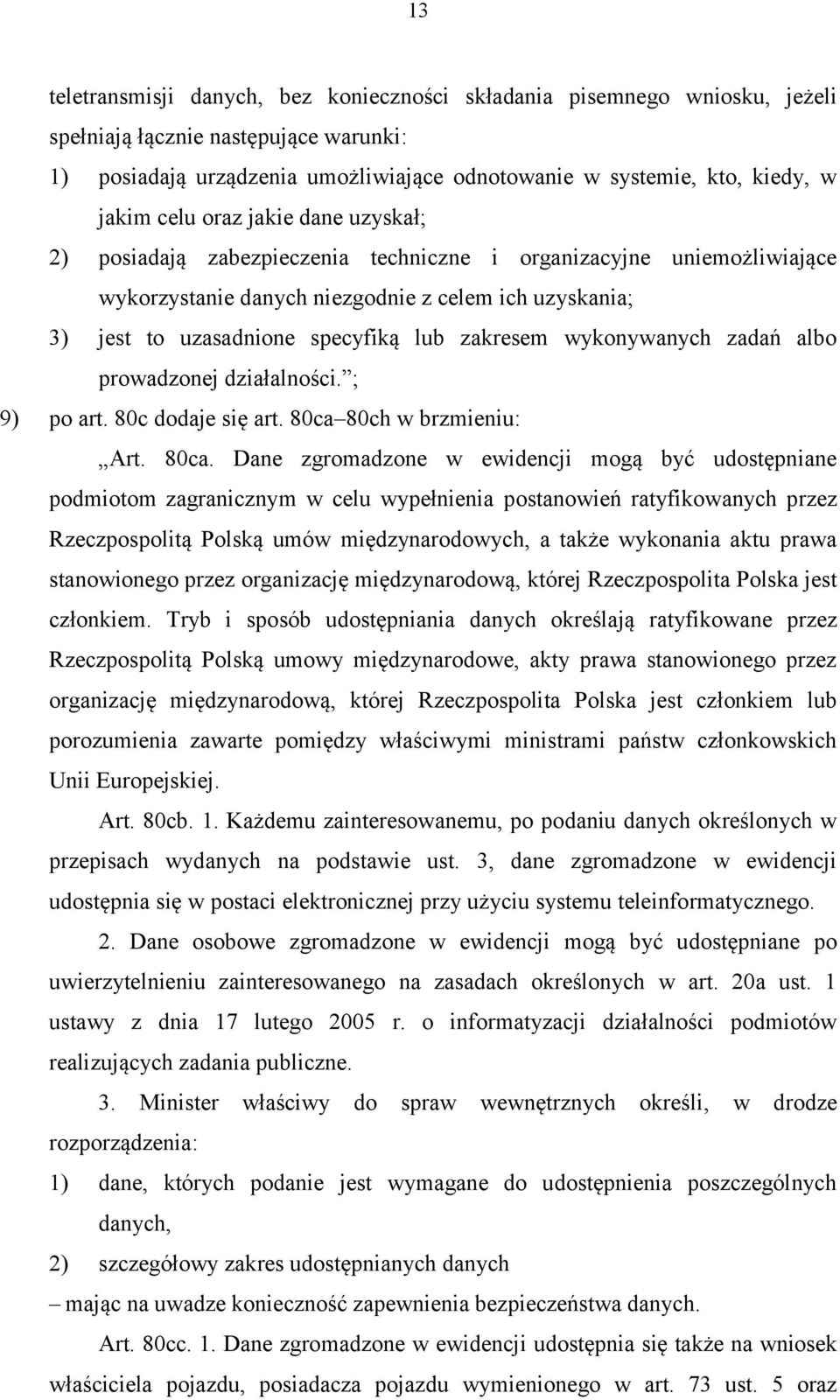 zakresem wykonywanych zadań albo prowadzonej działalności. ; 9) po art. 80c dodaje się art. 80ca 