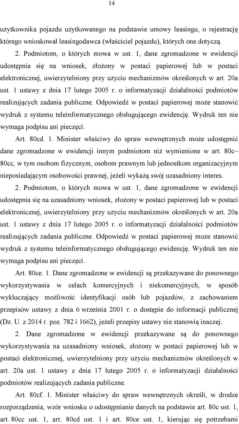 1 ustawy z dnia 17 lutego 2005 r. o informatyzacji działalności podmiotów realizujących zadania publiczne.