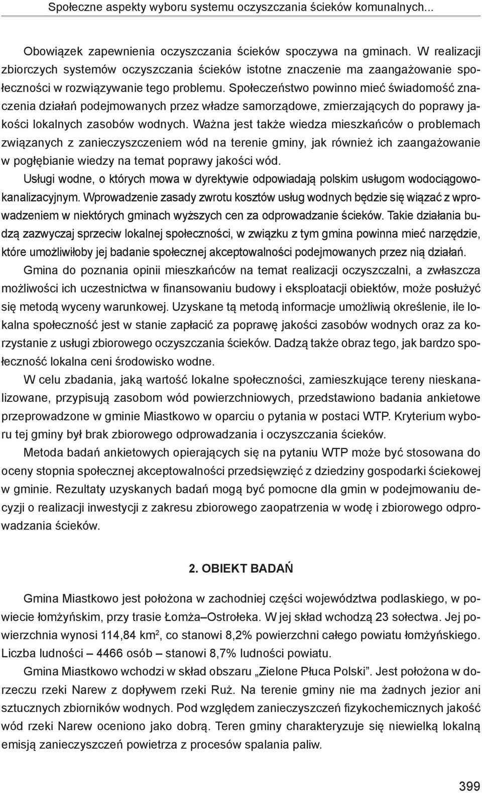 Społeczeństwo powinno mieć świadomość znaczenia działań podejmowanych przez władze samorządowe, zmierzających do poprawy jakości lokalnych zasobów wodnych.