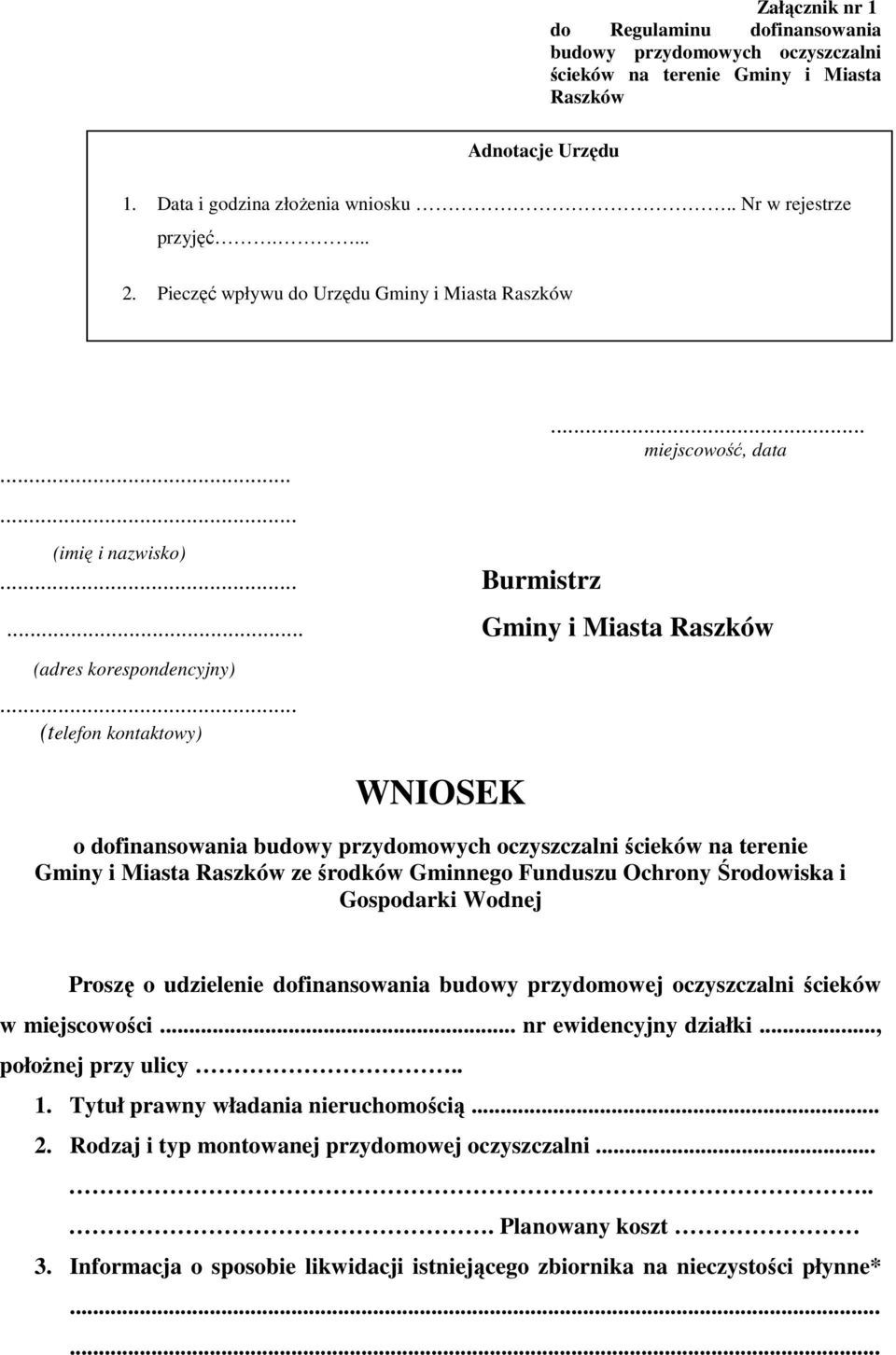 .. (telefon kontaktowy) WNIOSEK o dofinansowania budowy przydomowych oczyszczalni ścieków na terenie Gminy i Miasta Raszków ze środków Gminnego Funduszu Ochrony Środowiska i Gospodarki Wodnej Proszę