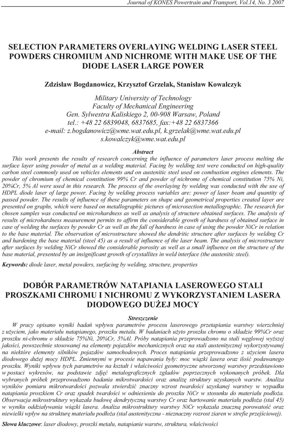 Military University of Technology Faculty of Mechanical Engineering Gen. Sylwestra Kaliskiego 2, 00-908 Warsaw, Poland tel.: +48 22 6839048, 6837685, fax:+48 22 6837366 e-mail: z.bogdanowicz@wme.wat.