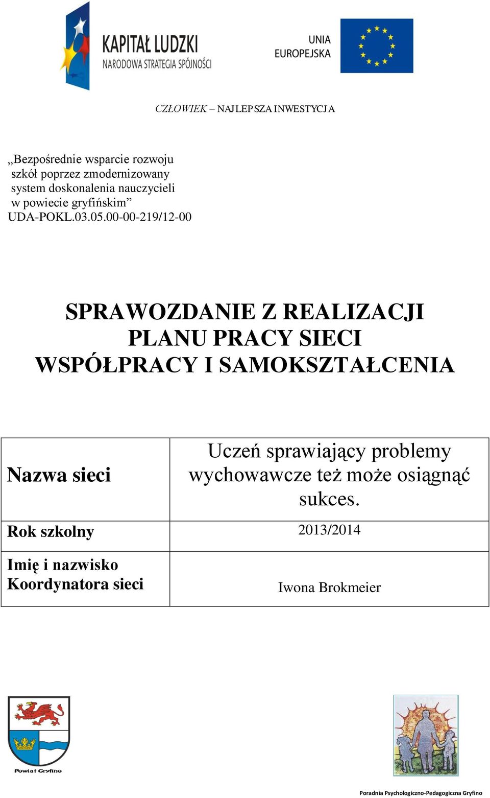 00-00-219/12-00 SPRAWOZDANIE Z REALIZACJI PLANU PRACY SIECI WSPÓŁPRACY I SAMOKSZTAŁCENIA