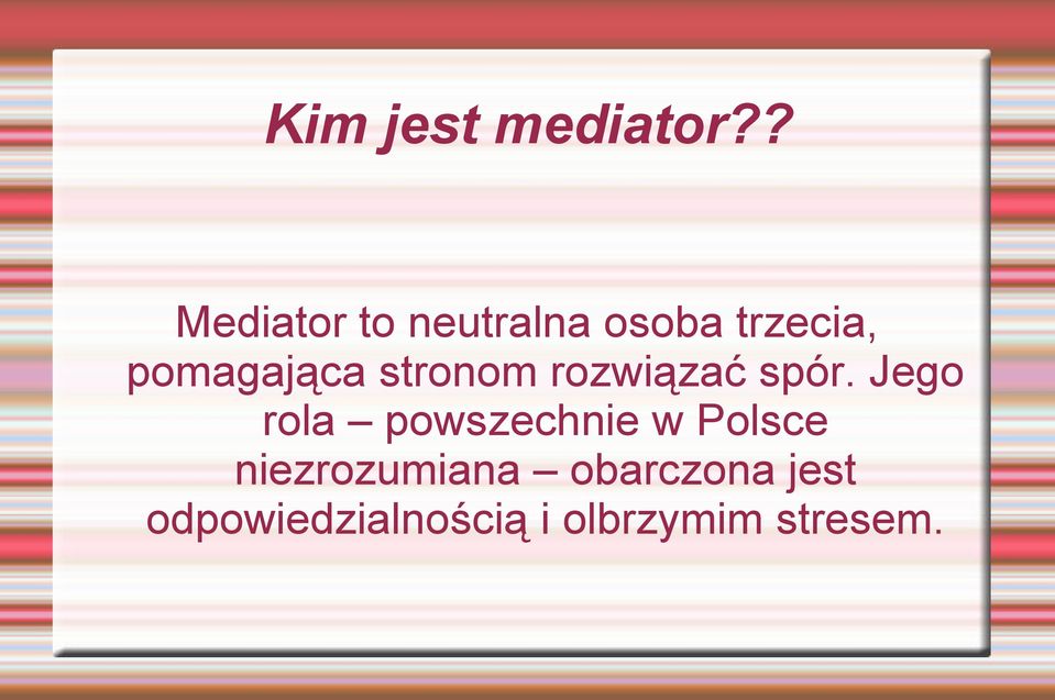 pomagająca stronom rozwiązać spór.