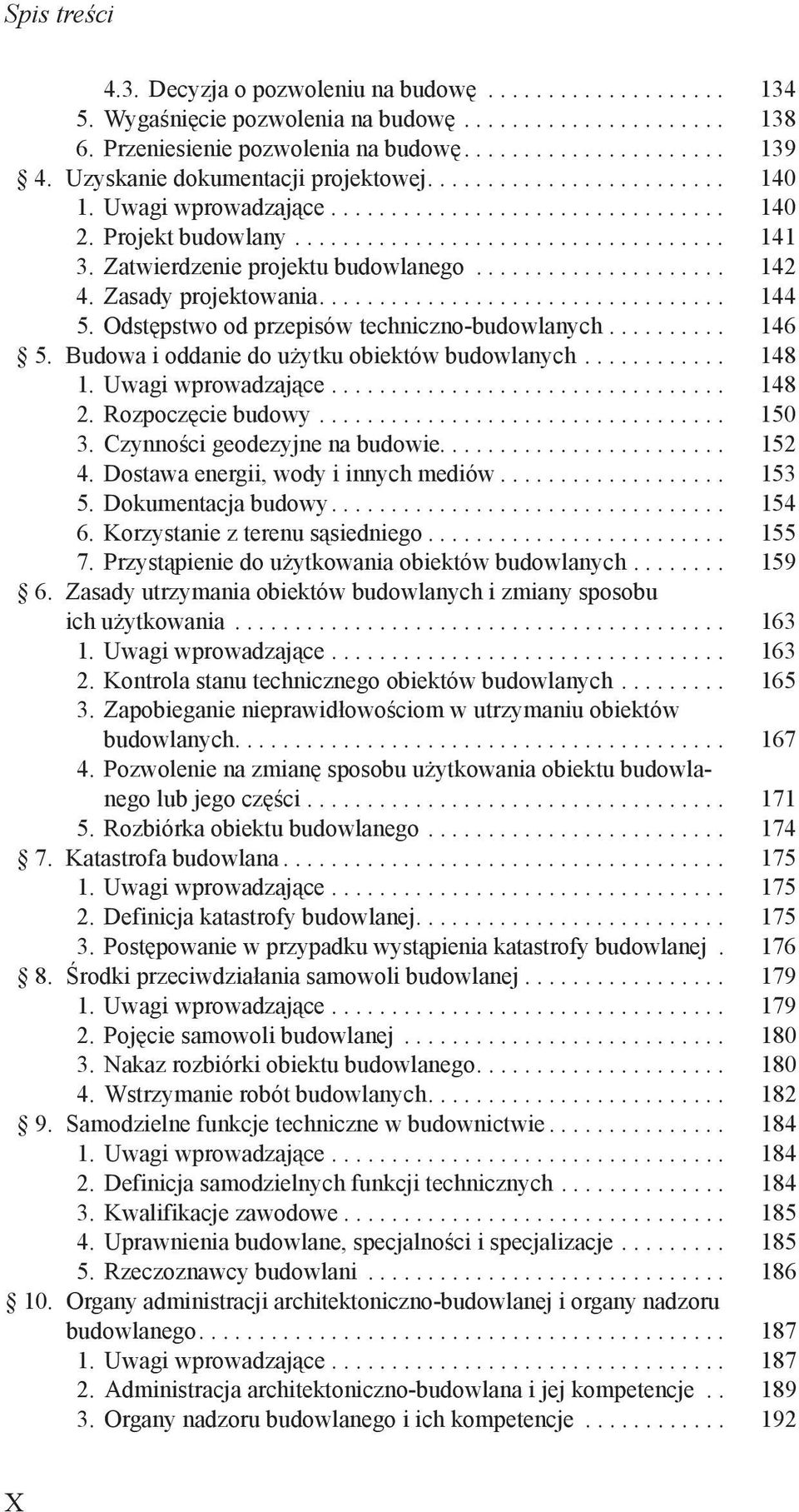 Zatwierdzenie projektu budowlanego..................... 142 4. Zasady projektowania.................................. 144 5. Odstępstwo od przepisów techniczno-budowlanych.......... 146 5.