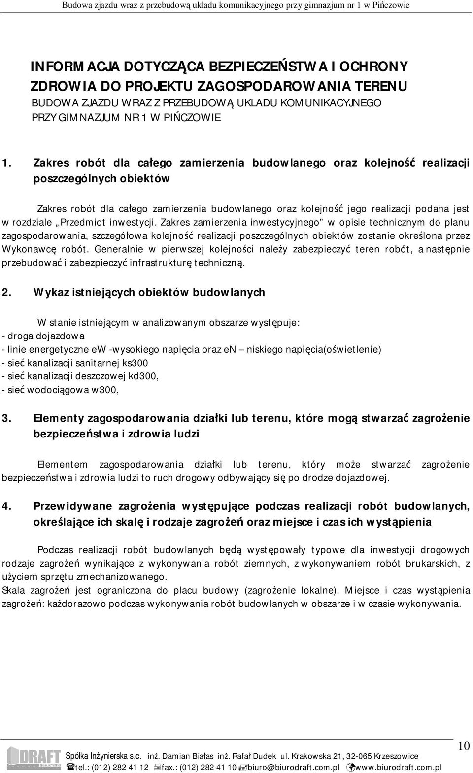 Przedmiot inwestycji. Zakres zamierzenia inwestycyjnego w opisie technicznym do planu zagospodarowania, szczegó owa kolejno realizacji poszczególnych obiektów zostanie okre lona przez Wykonawc robót.