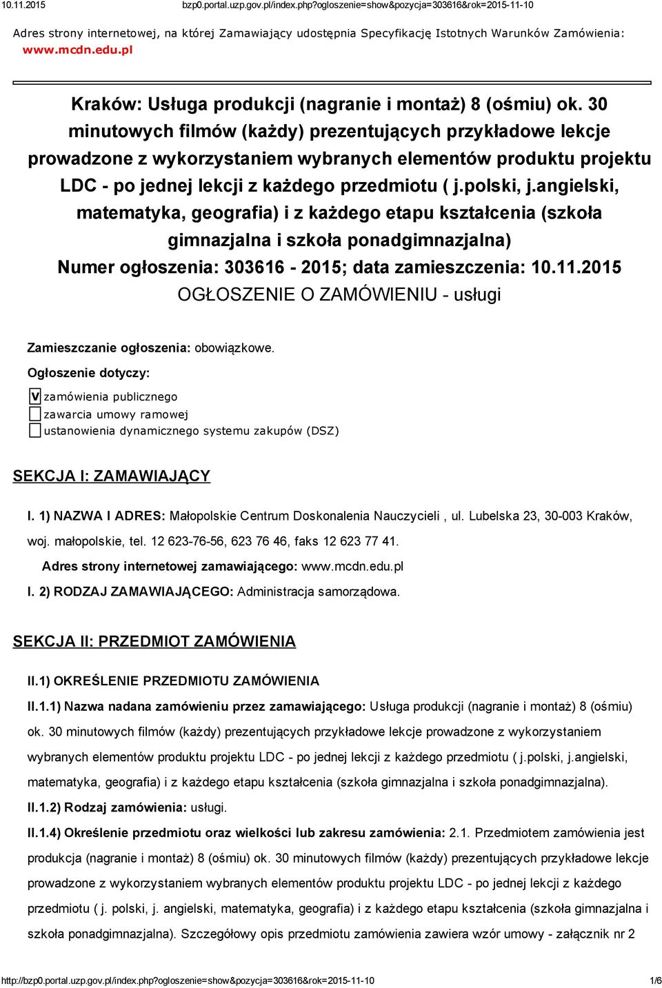 angielski, matematyka, geografia) i z każdego etapu kształcenia (szkoła gimnazjalna i szkoła ponadgimnazjalna) Numer ogłoszenia: 303616 2015; data zamieszczenia: 10.11.