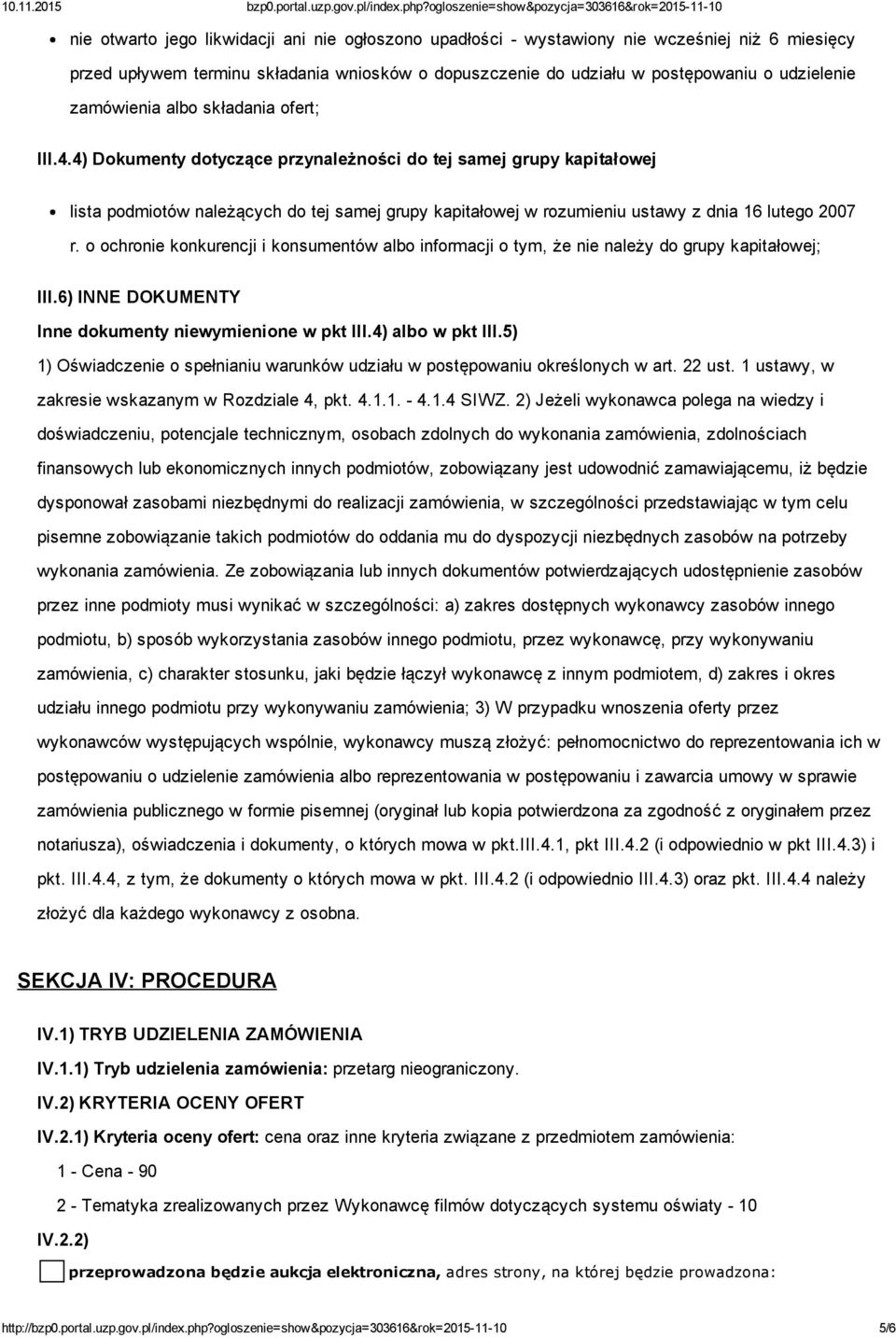 4) Dokumenty dotyczące przynależności do tej samej grupy kapitałowej lista podmiotów należących do tej samej grupy kapitałowej w rozumieniu ustawy z dnia 16 lutego 2007 r.