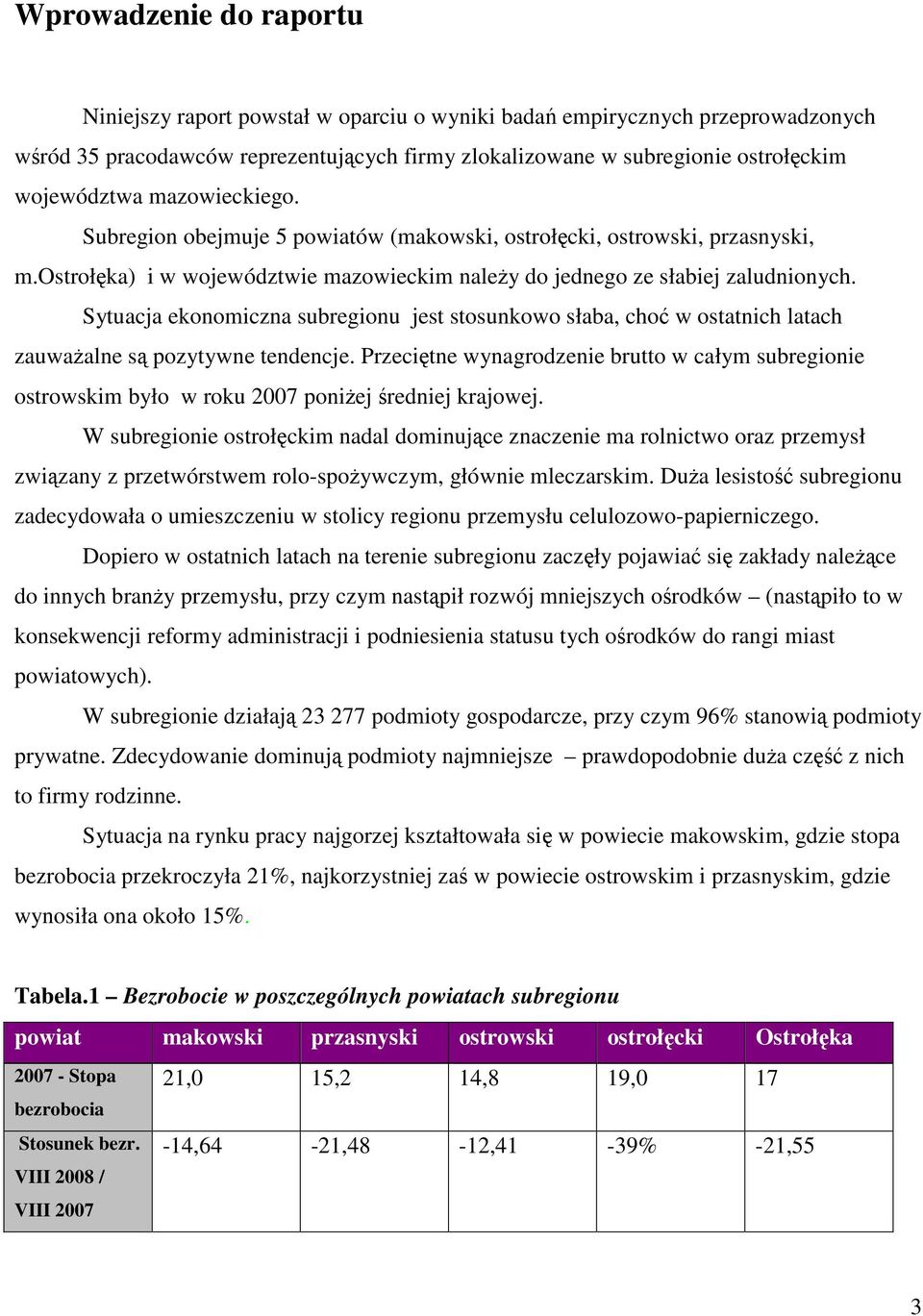 Sytuacja ekonomiczna subregionu jest stosunkowo słaba, choć w ostatnich latach zauważalne są pozytywne tendencje.