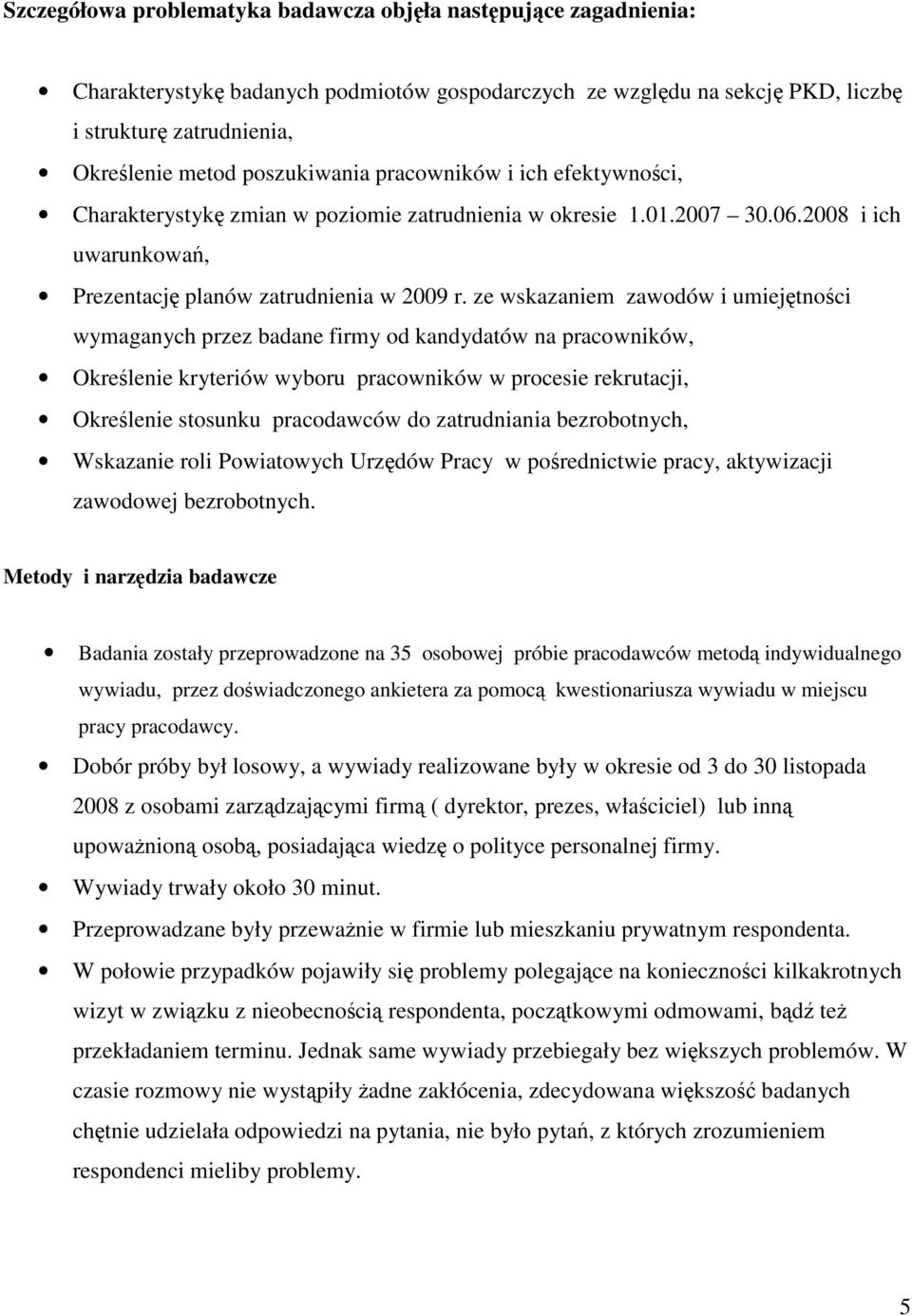 ze wskazaniem zawodów i umiejętności wymaganych przez badane firmy od kandydatów na pracowników, Określenie kryteriów wyboru pracowników w procesie rekrutacji, Określenie stosunku pracodawców do