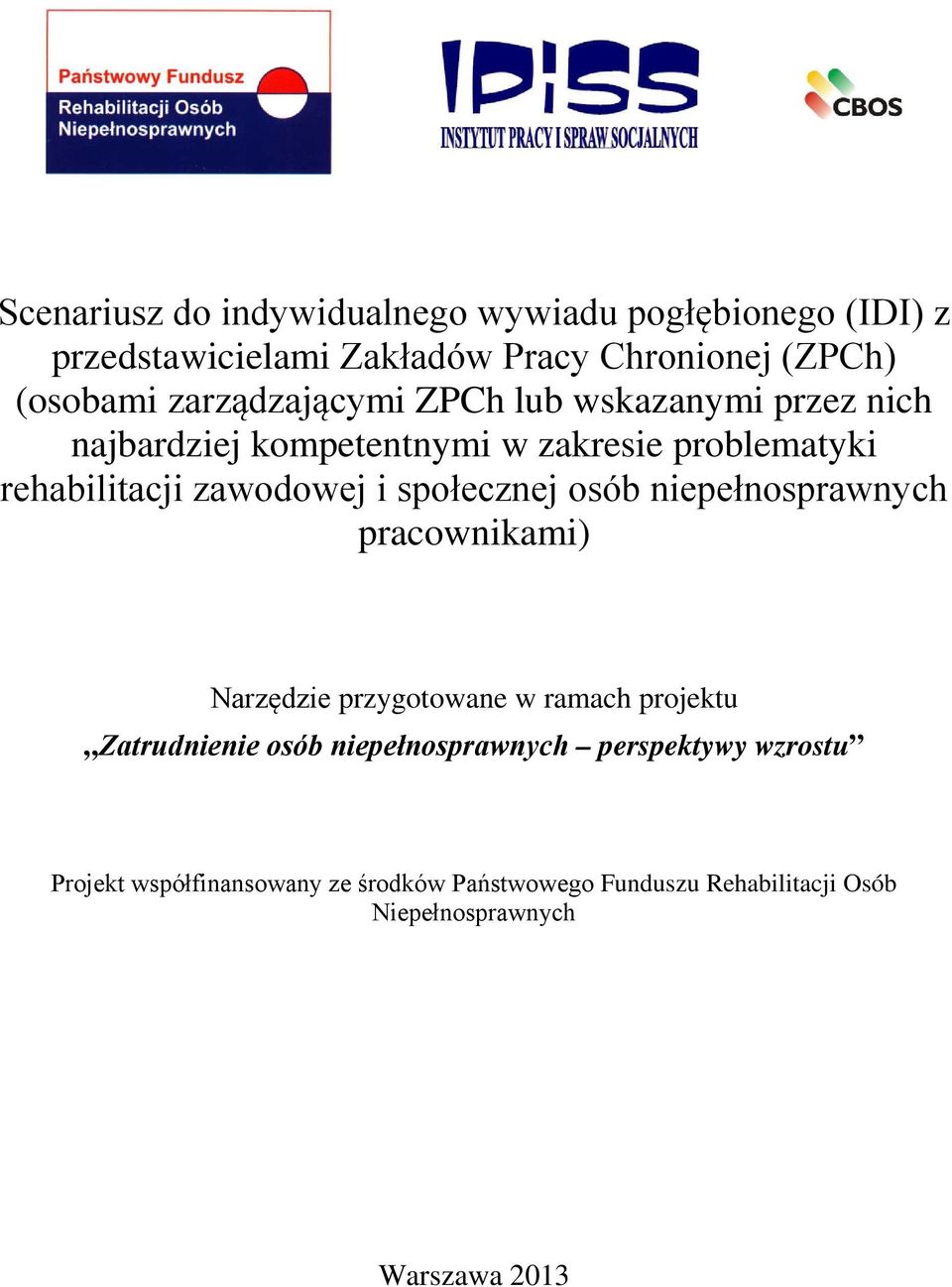 rehabilitacji zawodowej i społecznej osób pracownikami) Narzędzie przygotowane w ramach projektu Zatrudnienie