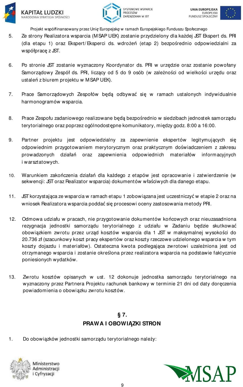 PRI, licz cy od 5 do 9 osób (w zale no ci od wielko ci urz du oraz ustale z biurem projektu w MSAP UEK). 7.