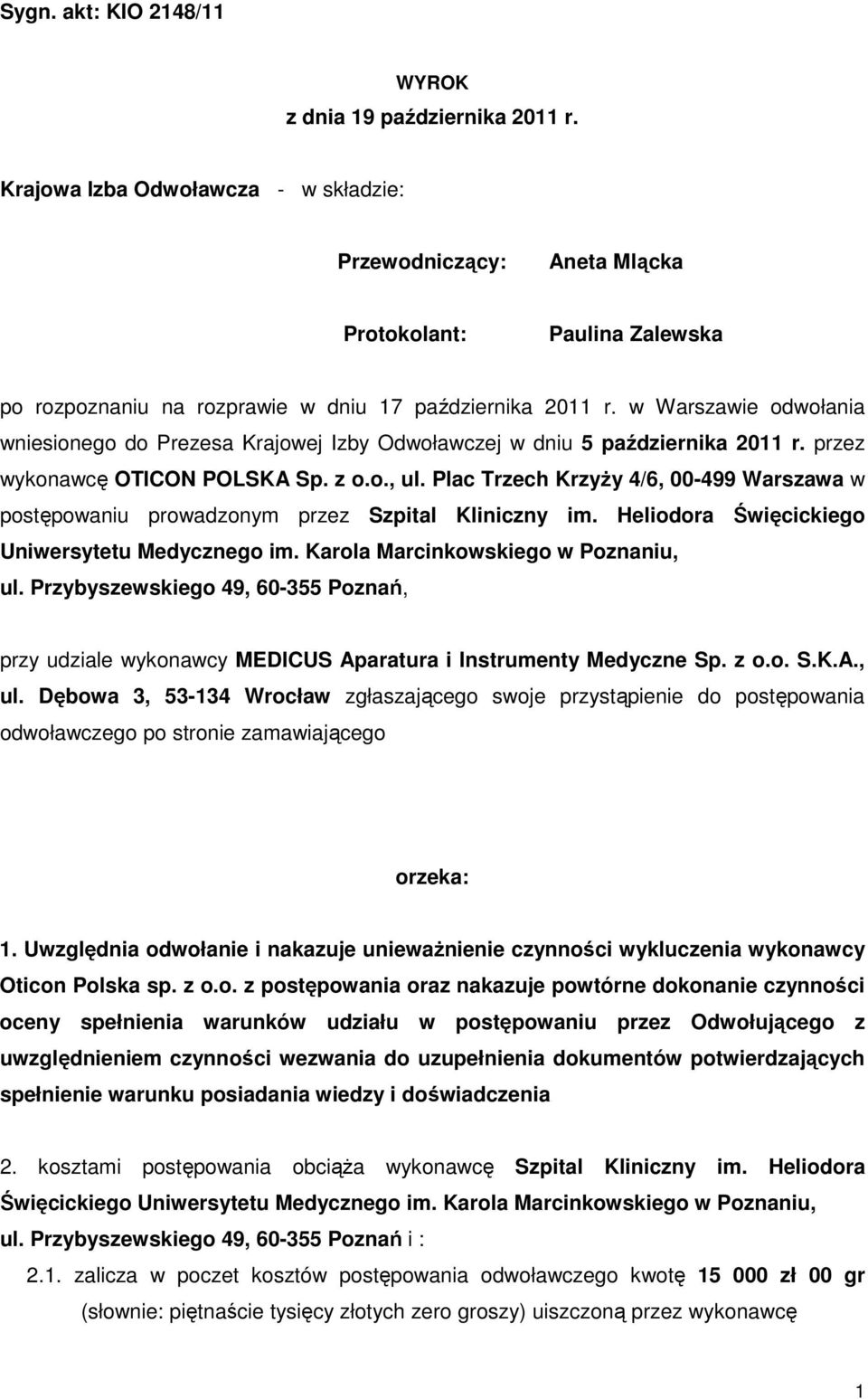 w Warszawie odwołania wniesionego do Prezesa Krajowej Izby Odwoławczej w dniu 5 października 2011 r. przez wykonawcę OTICON POLSKA Sp. z o.o., ul.