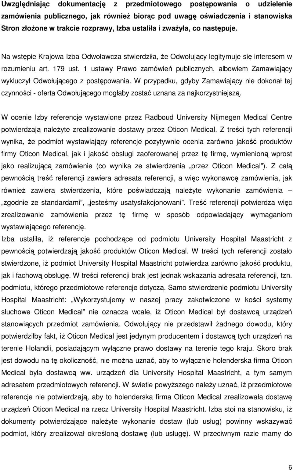 1 ustawy Prawo zamówień publicznych, albowiem Zamawiający wykluczył Odwołującego z postępowania.