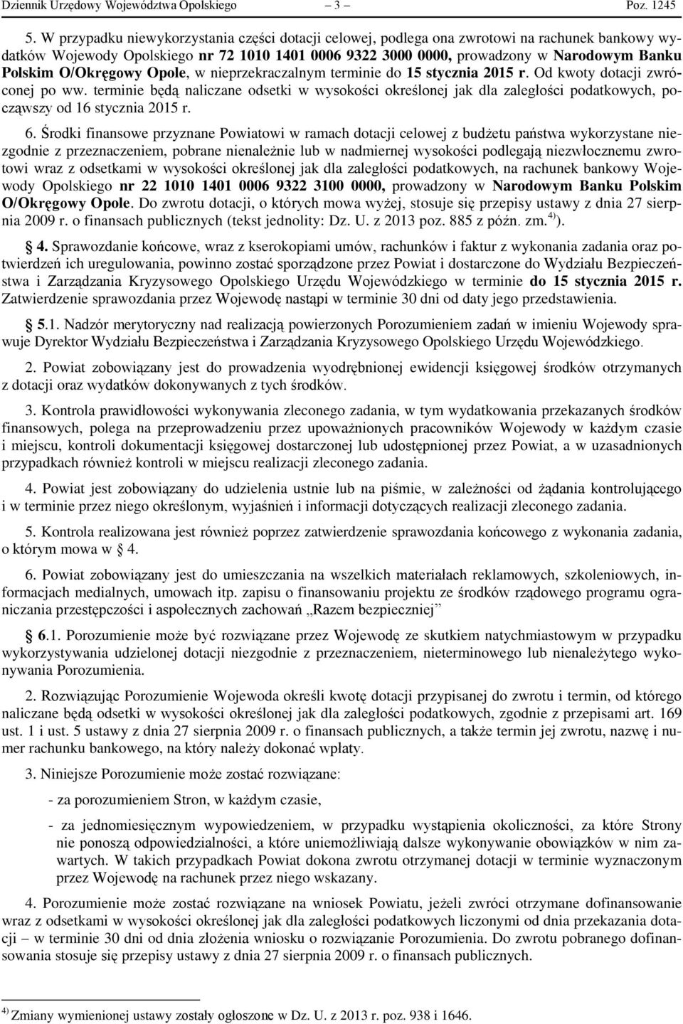 O/Okręgowy Opole, w nieprzekraczalnym terminie do 15 stycznia 2015 r. Od kwoty dotacji zwróconej po ww.