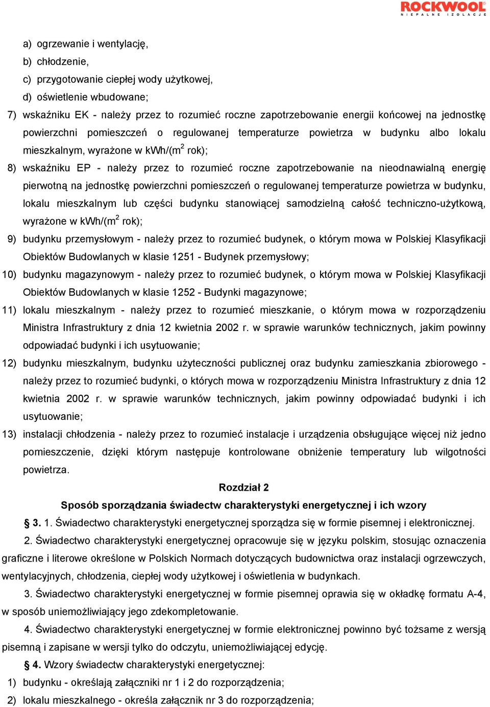 nieodnawialną energię pierwotną na jednostkę powierzchni pomieszczeń o regulowanej temperaturze powietrza w budynku, lokalu mieszkalnym lub części budynku stanowiącej samodzielną całość