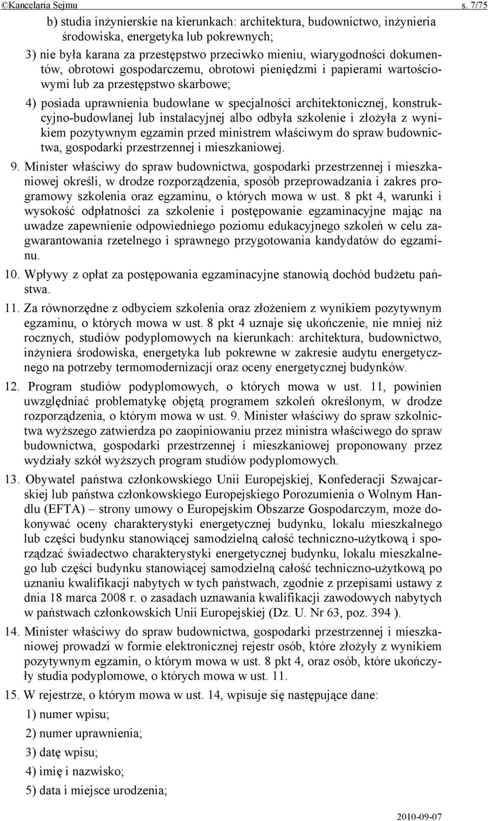 obrotowi gospodarczemu, obrotowi pieniędzmi i papierami wartościowymi lub za przestępstwo skarbowe; 4) posiada uprawnienia budowlane w specjalności architektonicznej, konstrukcyjno-budowlanej lub