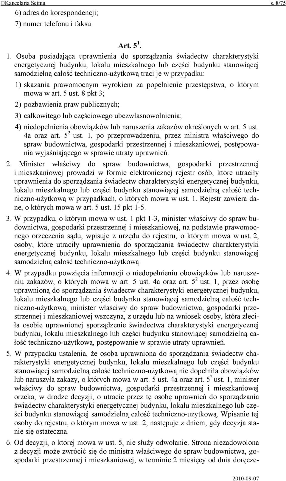 przypadku: 1) skazania prawomocnym wyrokiem za popełnienie przestępstwa, o którym mowa w art. 5 ust.