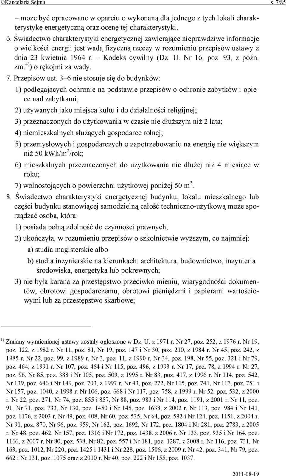 U. Nr 16, poz. 93, z późn. zm. 4) ) o rękojmi za wady. 7. Przepisów ust.