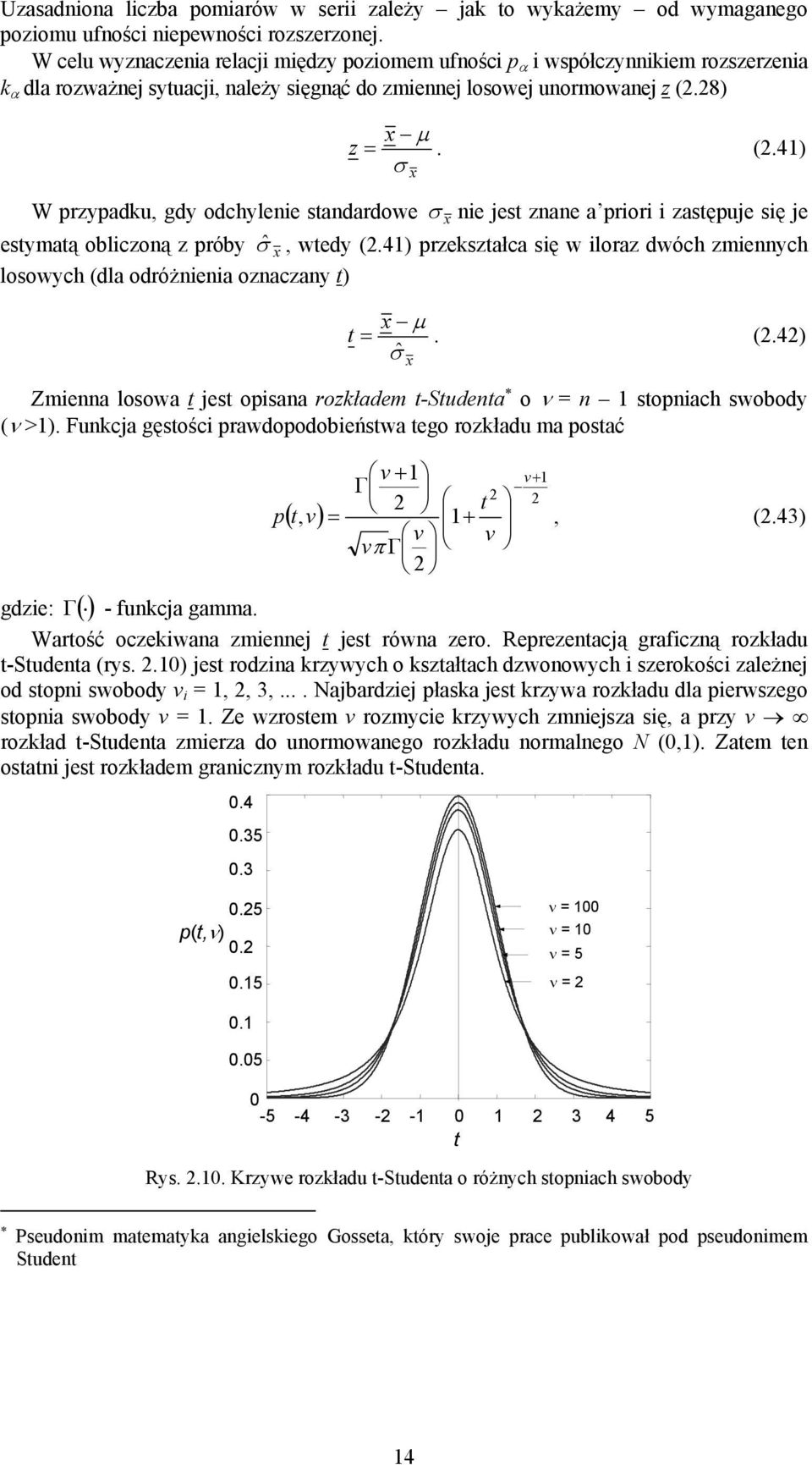 8) µ z =. (.4) σ W przypadku, gdy odchyleie stadardowe σ ie jest zae a priori i zastępuje się je estymatą obliczoą z próby σˆ, wtedy (.