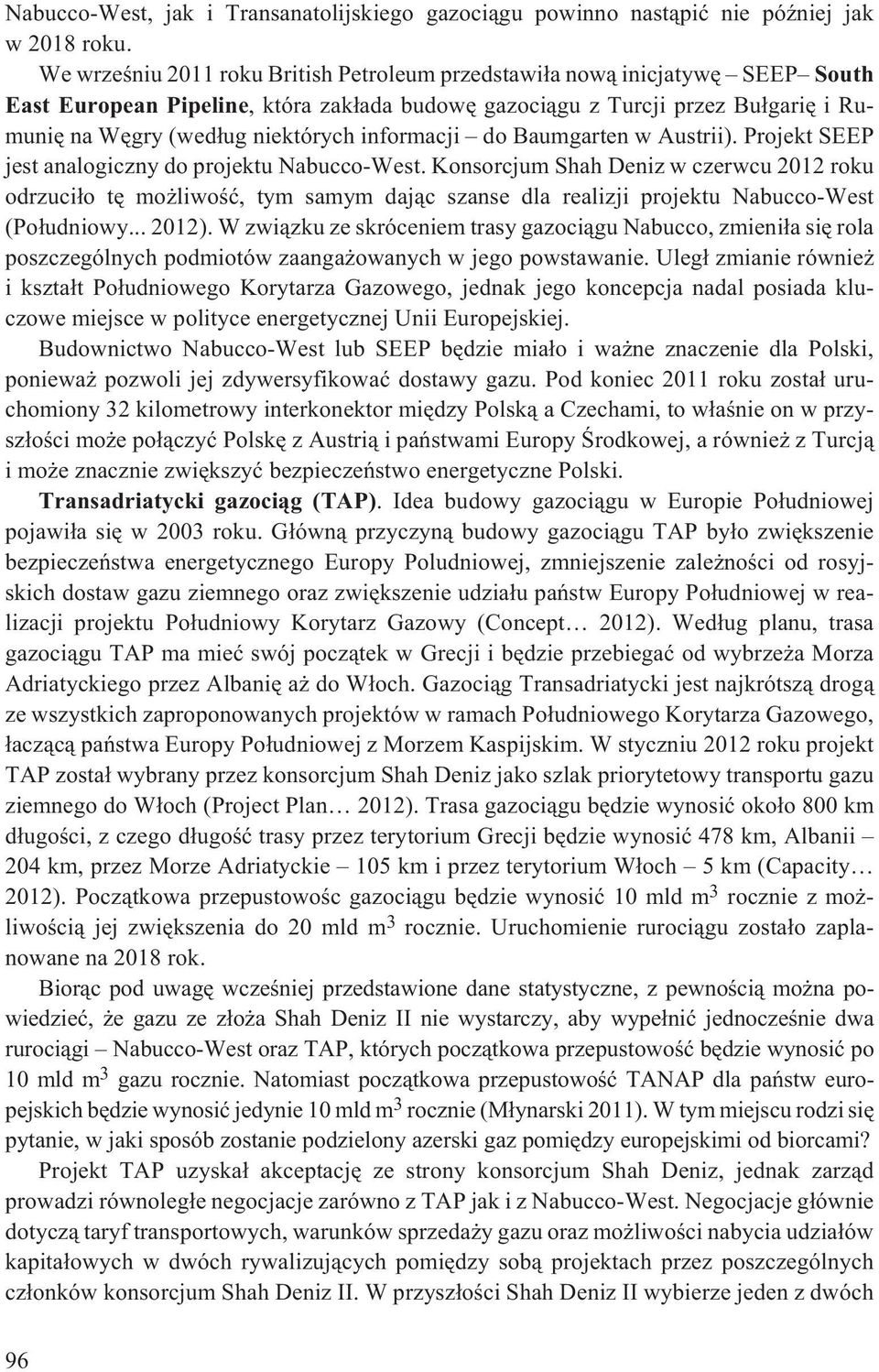 informacji do Baumgarten w Austrii). Projekt SEEP jest analogiczny do projektu Nabucco-West.