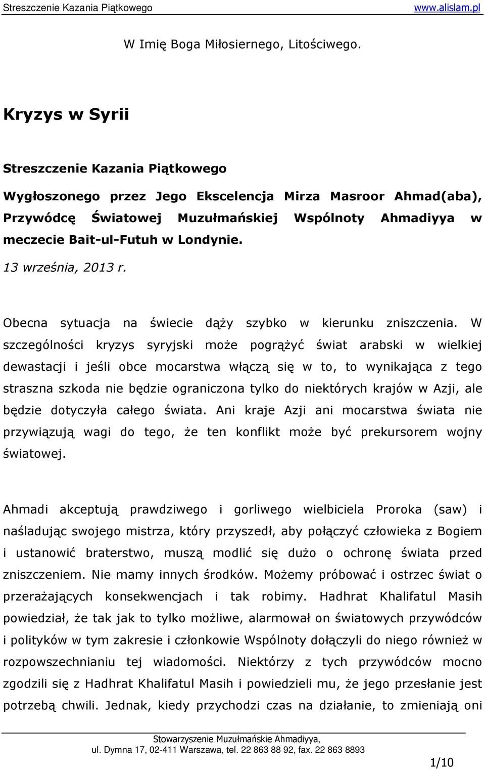 13 września, 2013 r. Obecna sytuacja na świecie dąŝy szybko w kierunku zniszczenia.