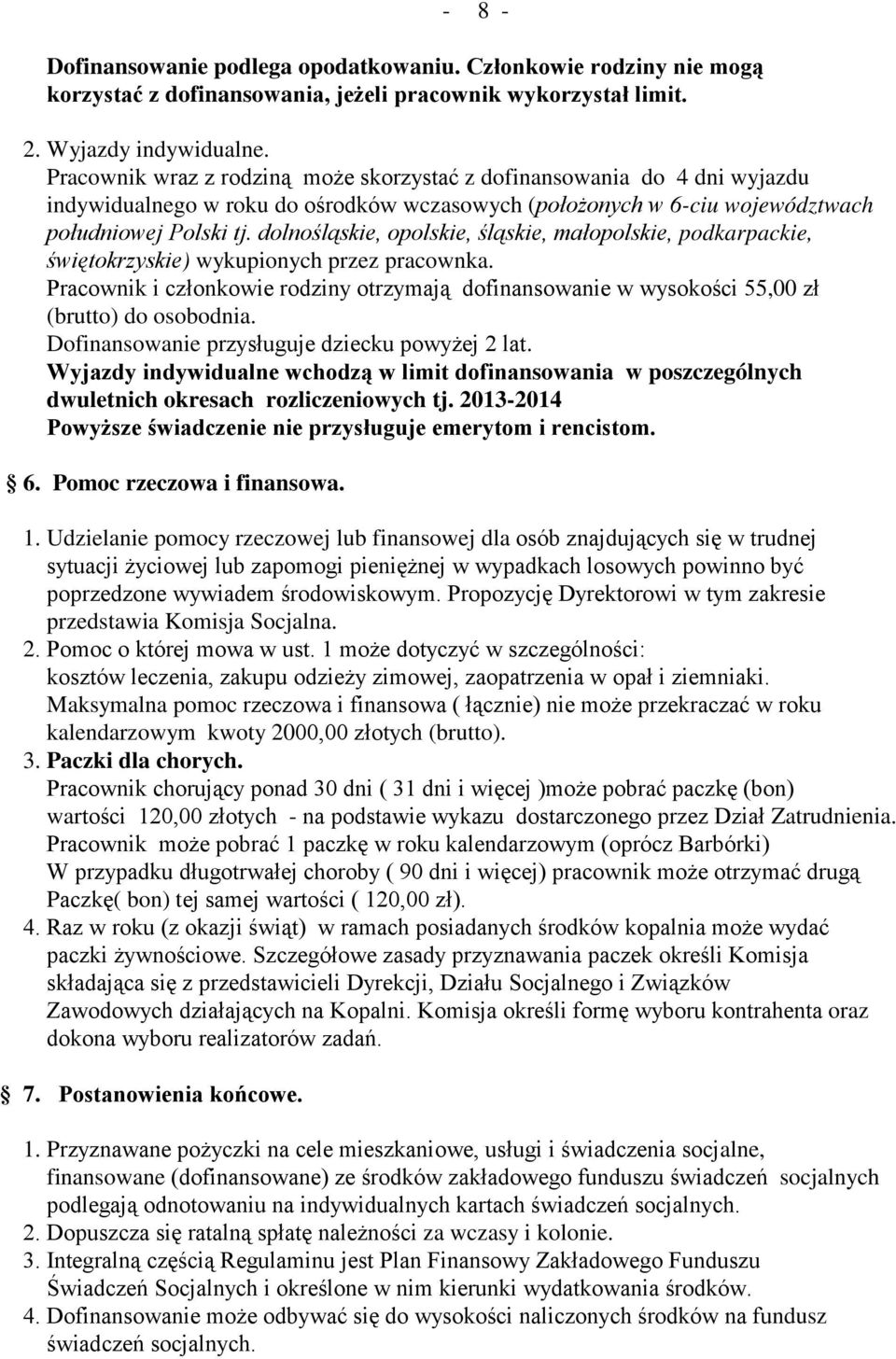 dolnośląskie, opolskie, śląskie, małopolskie, podkarpackie, świętokrzyskie) wykupionych przez pracownka.