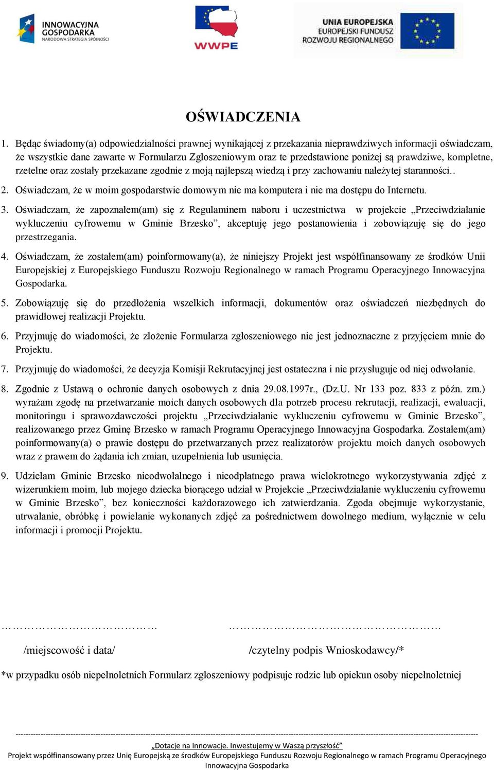 prawdziwe, kompletne, rzetelne oraz zostały przekazane zgodnie z moją najlepszą wiedzą i przy zachowaniu należytej staranności.. 2.