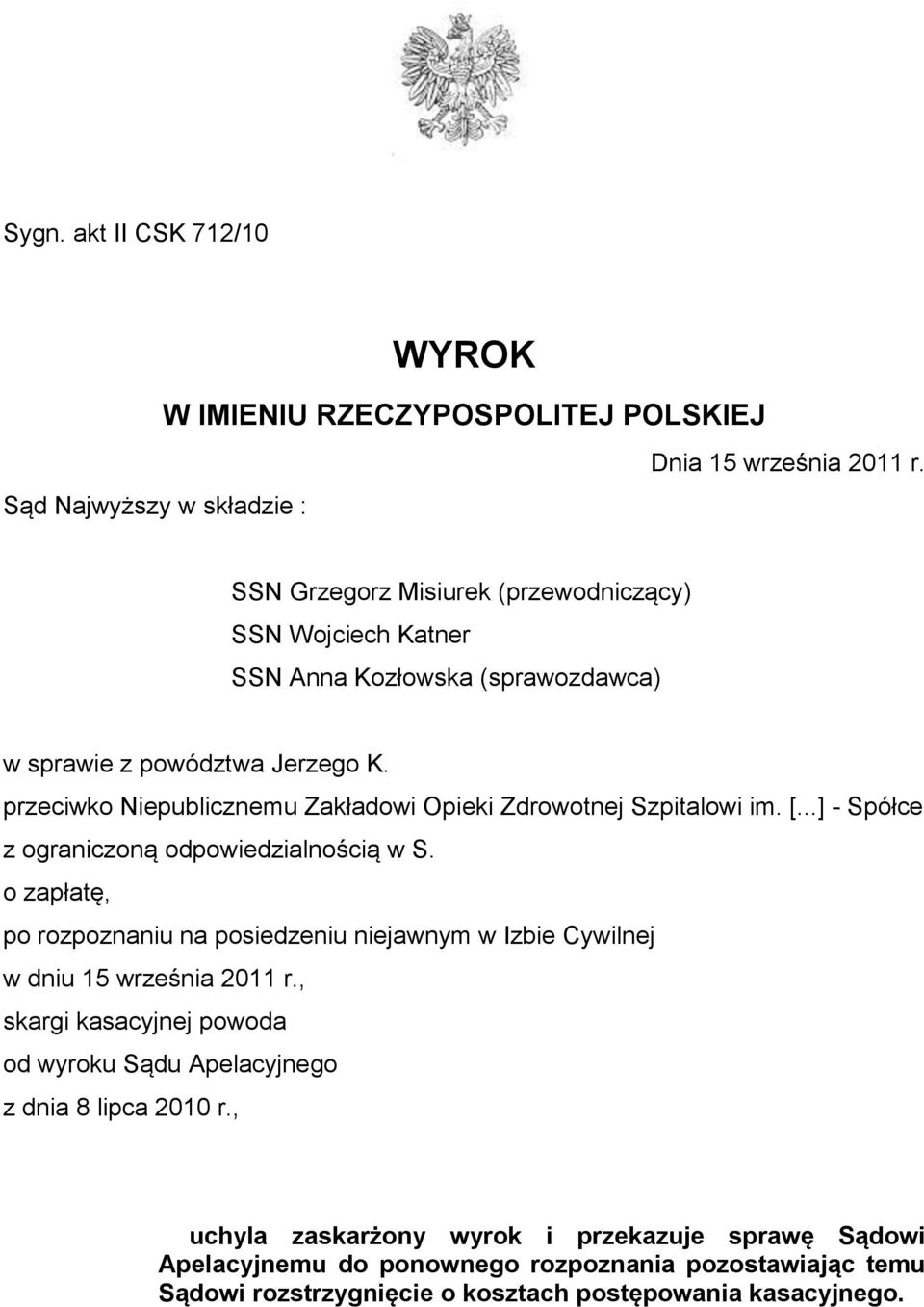 przeciwko Niepublicznemu Zakładowi Opieki Zdrowotnej Szpitalowi im. [...] - Spółce z ograniczoną odpowiedzialnością w S.