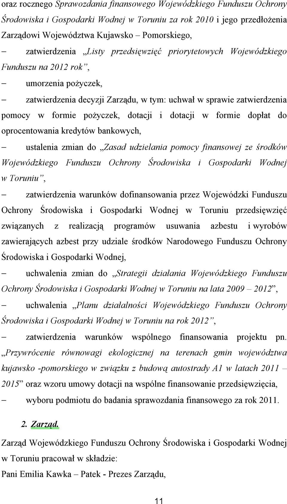 dotacji i dotacji w formie dopłat do oprocentowania kredytów bankowych, ustalenia zmian do Zasad udzielania pomocy finansowej ze środków Wojewódzkiego Funduszu Ochrony Środowiska i Gospodarki Wodnej