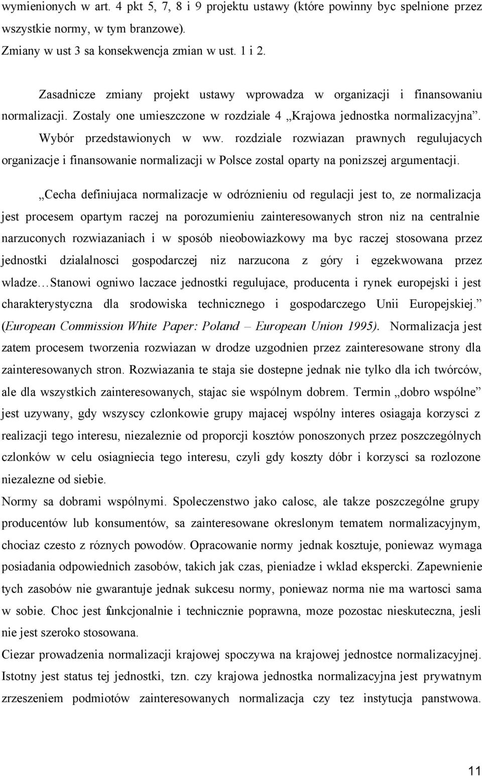 rozdziale rozwiazan prawnych regulujacych organizacje i finansowanie normalizacji w Polsce zostal oparty na ponizszej argumentacji.