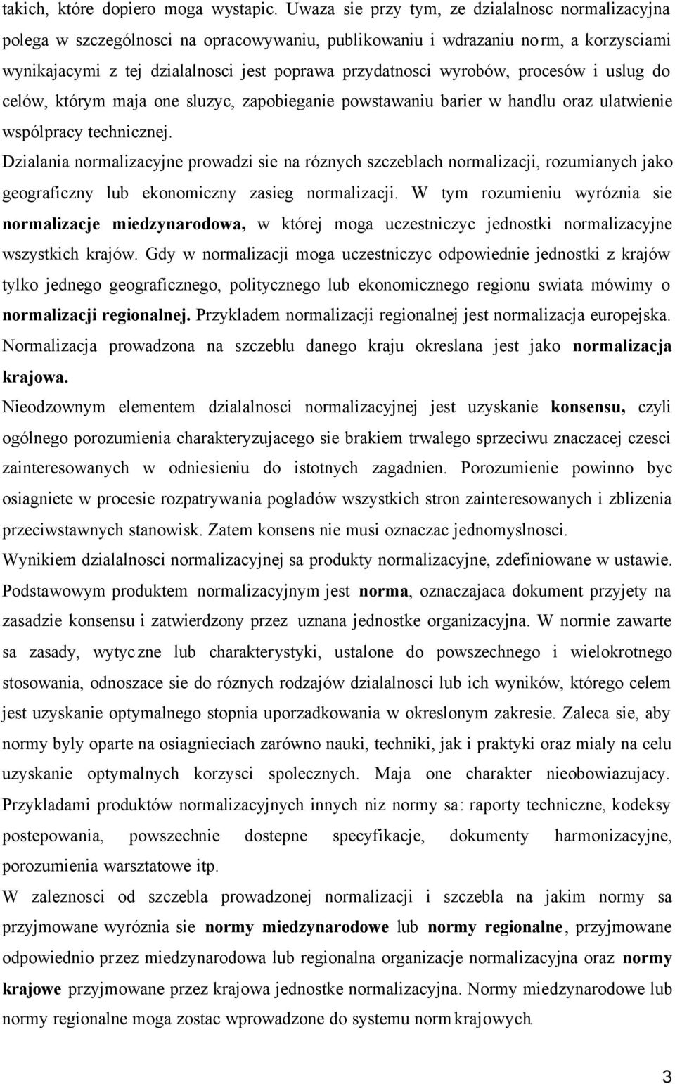 wyrobów, procesów i uslug do celów, którym maja one sluzyc, zapobieganie powstawaniu barier w handlu oraz ulatwienie wspólpracy technicznej.