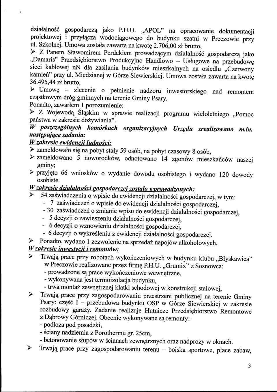 jako,,damaris" Przedsi^biorstwo Produkcyjno Handlowo - Uslugowe na przebudowe, sieci kablowej nn dla zasilania budynkow mieszkalnych na osiedlu,,czerwony kamien" przy ul.