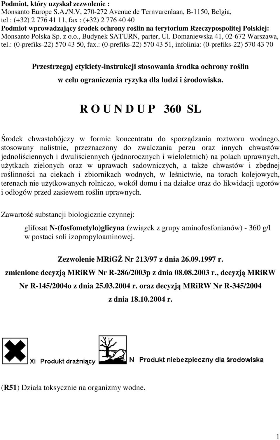 Polska Sp. z o.o., Budynek SATURN, parter, Ul. Domaniewska 41, 02-672 Warszawa, tel.: (0-prefiks-22) 570 43 50, fax.